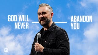 God Will Never Abandon You | Pastor Lee Cummings