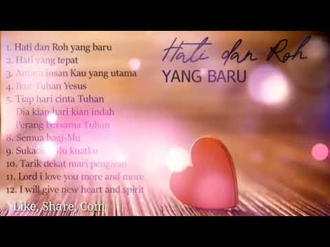 KUMPULAN LAGU ROHANI TERBAIK FULL ALBUM- HATI DAN ROH YANG BARU