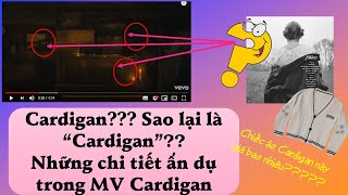 Những thứ mà bạn có thể bỏ lỡ trong MV mới nhất (Cardigan) của Taylor Swift!