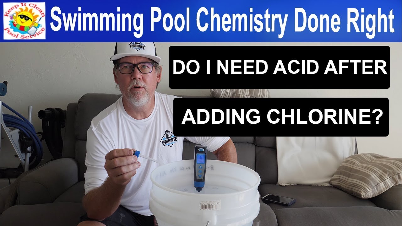 Do I Need To Add Acid After I Add Chlorine? No!