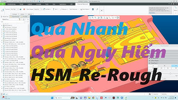 Hướng Dẫn Lập Trình CNC | Lệnh HSM Re-Rough Quá Mạnh Quá Nguy Hiểm Khi G/c Khuôn Khó | Creo 6.0
