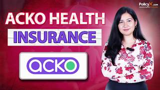 Acko Health Insurance Review 2025 | Benefits &amp; Claim Process