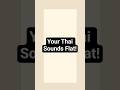 Without It Your Thai Sounds Flat!