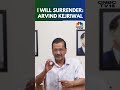 I Will Surrender Day After Tomorrow: Arvind Kejriwal | Excise Policy Case | N18S | CNBC TV18