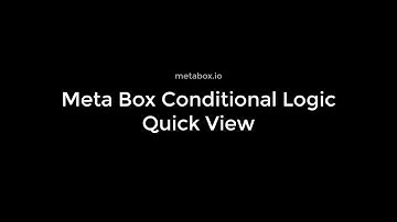 Meta Box Conditional Logic Quick View | Meta Box