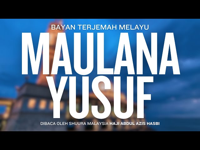 BAYAN MAULANA YUSUF RAH. A, DIBACA OLEH SHUURA MALAYSIA HAJI ABDUL AZIS HASBI class=