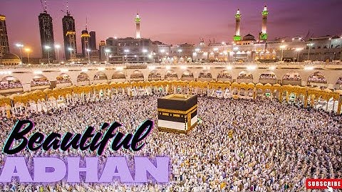 Azaan in Makkah Beautiful Voice Beautiful Azan made in Mecca - ISLAM The Ultimate Peace
