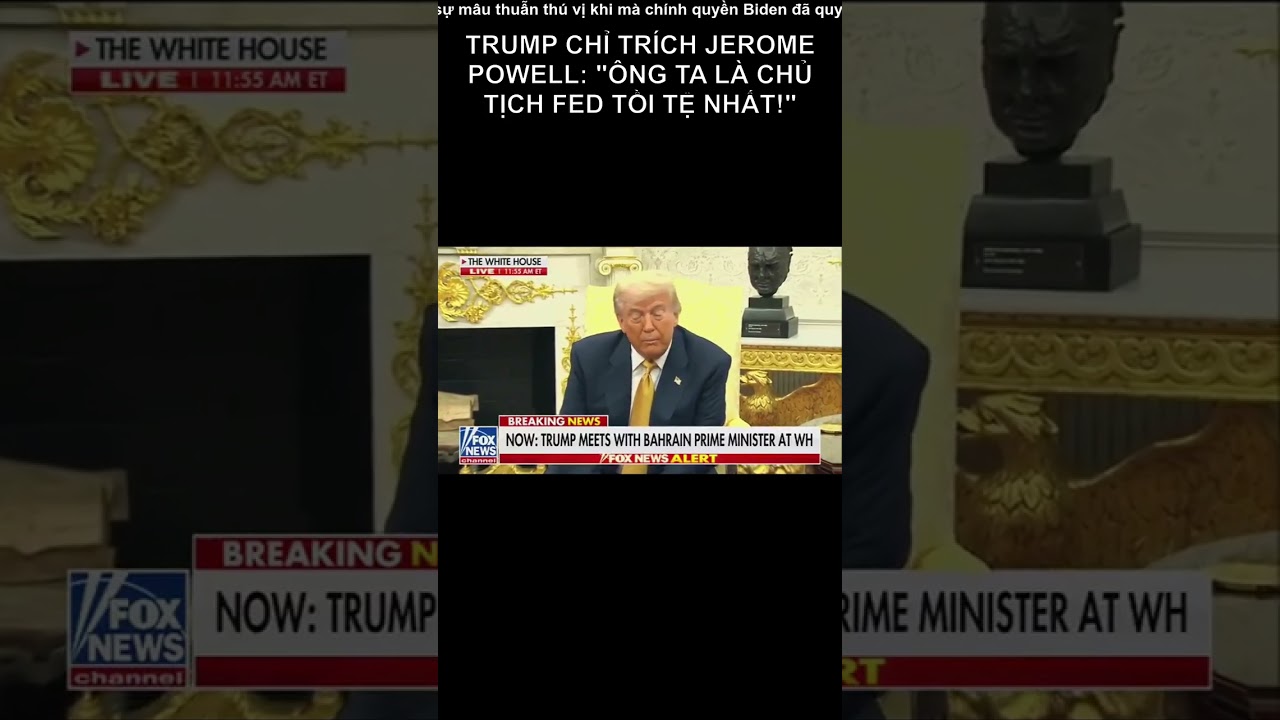 Trump chỉ trích Jerome Powell: "Ông ta là Chủ tịch Fed tồi tệ nhất!"