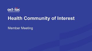 ACT-IAC Health Community of Interest Member Meeting, December 2025