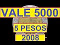 ((( VALE 5000 ))) *** 5 PESOS MEXICANOS AÑO 2008 ***