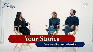 Your Stories: Pennovation Accelerator