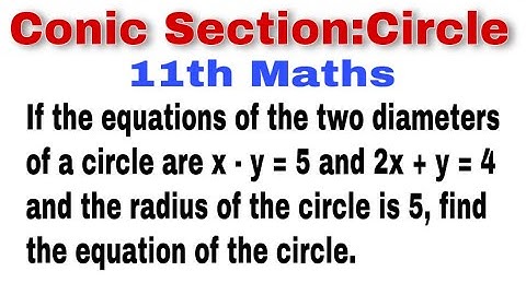 If the equations of the two diameters of a circle are x - y = 5 and 2x + y = 4 and the radius of….