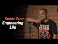 Engineering Life | Stand up Comedy by Kumar Varun