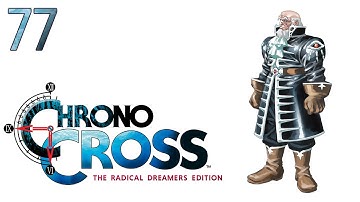 Chrono Cross (Remaster) — Part 77 - The Fighting Lady of Guldove
