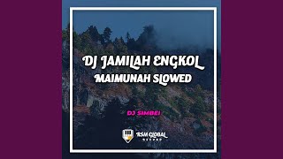 DJ Jamilah Engkol Maimunah Slowed