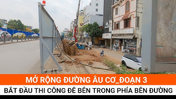 #202| Mở rộng đường Âu Cơ | Bắt đầu thi công đê trong trên toàn tuyến| Hà Nội |GAURO