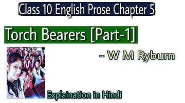 Class 10 English Prose Chapter 5 | Torch Bearers [Part-1] | W M Ryburn | UP Board Exam