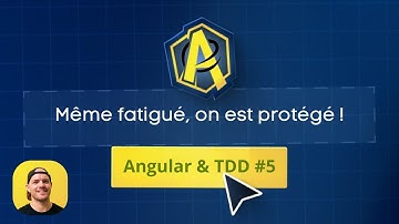 Angular & TDD #5 : Même fatigué, on est protégé 🙌🏼