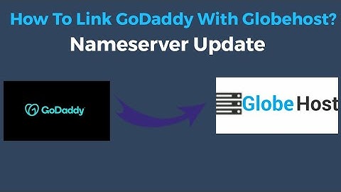 How Link GoDaddy Domain With Globehost Hosting Provider? | Nameserver Change