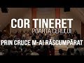 Cor Tineret Poarta Cerului - Prin Cruce m-ai rascumparat