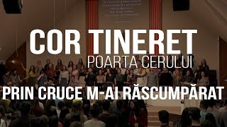 Cor Tineret Poarta Cerului - Prin Cruce m-ai rascumparat chords