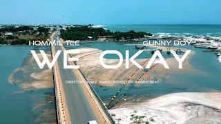 Hommie Tee Feat Gunny Boy - We OKAY