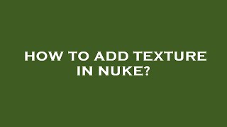 How to add texture in nuke