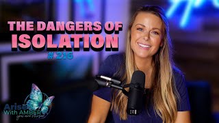 The Dangers of Isolation and the Importance of Community | EP216