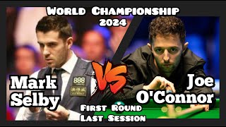 Mark Selby vs Joe O'Connor - World Championship Snooker 2024 - First Round - Last Session Live