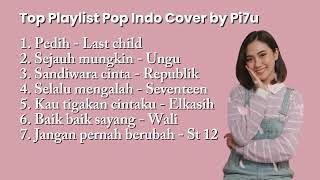 Top Playlist Pop Indo Cover by Pi7u viral tiktok 