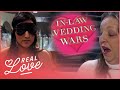 The Motherly Power Struggle: In-law Wedding Wars | Real Love