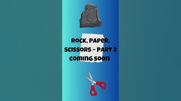 Rock, Paper, Scissors – Part 2 coming soon!