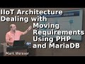 IIoT Architecture Dealing with Moving Requirements Using PHP and MariaDB