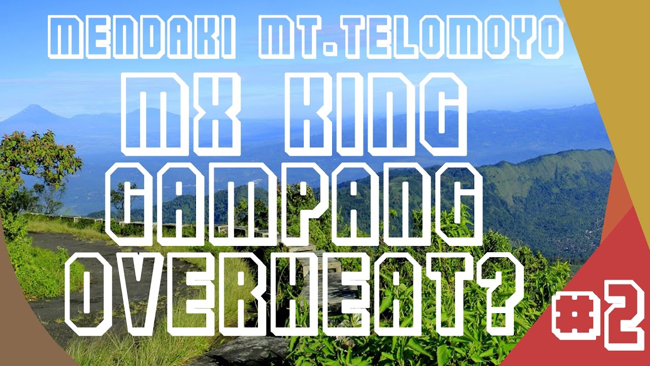 2 Hikingmori Mendaki Gunung Telomoyo Jateng Mx King Gampang Overheat