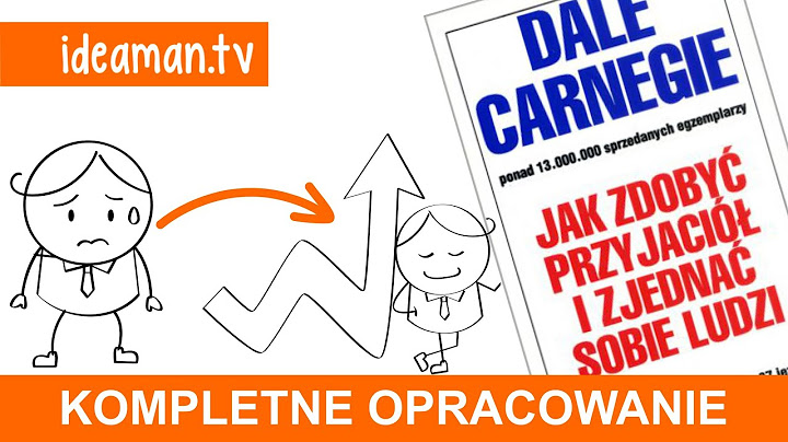 Jak Zdobyć Przyjaciół i Zjednać Sobie Ludzi - Dale Carnegie - kompletne opracowanie