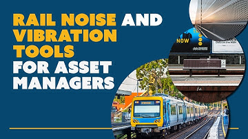 Rail Noise And Vibration Tools For Asset Managers