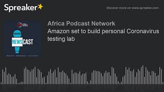 Amazon set to build personal Coronavirus testing lab