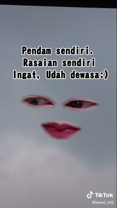 Story pendam sendiri rasain sendiri ingat udah dewasa