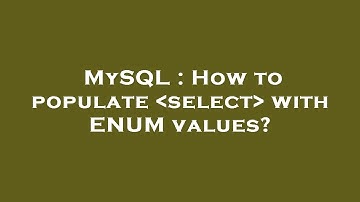 MySQL : How to populate  select  with ENUM values?