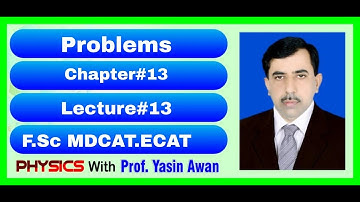 Problems Part (A).Chapter #13Lect #13.F.Sc|MDCAT|ECAT|| Physics With Prof Yasin Awan