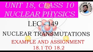 Nuclear Transmutations class 10 physics | Example and Assignment 18.1 and 18.2