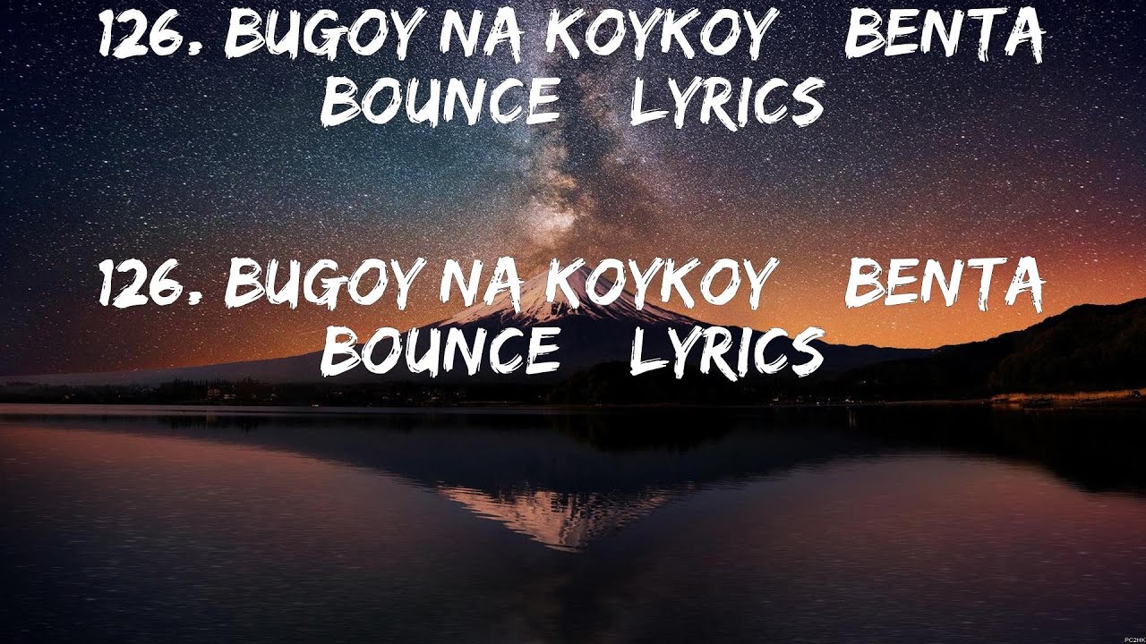 126. Bugoy na Koykoy Benta Bounce lyrics 126. Bugoy na Koykoy Benta Bounce lyrics (Lyr
