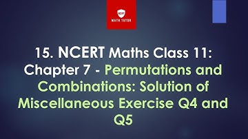 15. NCERT Maths Class 11: Chapter 7 - P&C: Solution of Miscellaneous Exercise Q4 and Q5
