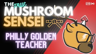 THE TRUE MUSHROOM SENSEI - Philly Golden Teacher