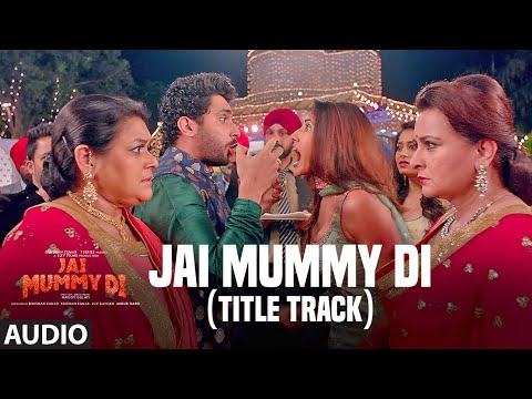 full-audio:-jai-mummy-di-(title-track)-|-sunny-s,-sonnalli-s-|-parag-c,-nikhita-g,-vivek-h