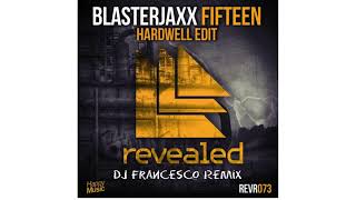 Blasterjaxx - Fifteen (Dj Francesco Remix)