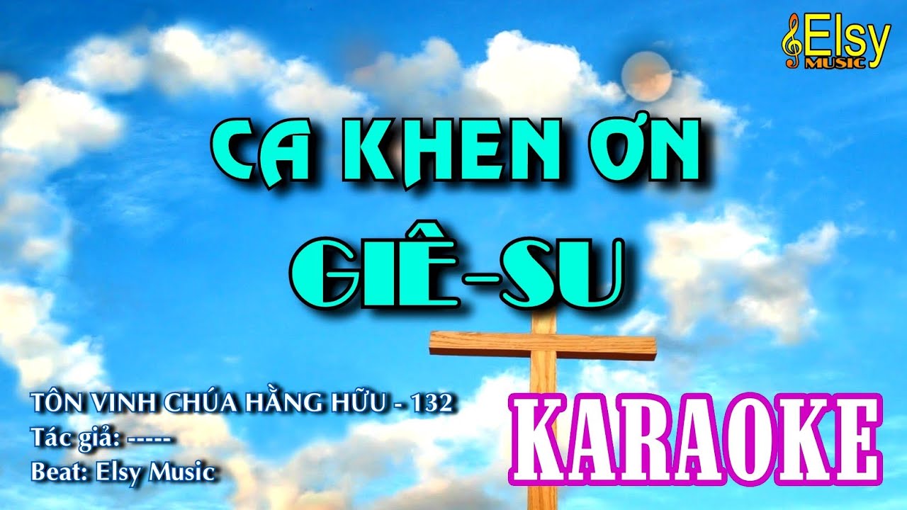 CA KHEN ƠN GIÊSU KARAOKE Beat RHB | TVCHH 132 | Elsy Music
