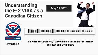 E2 Visa for Canadian Citizens in 2025 - - - brought to you by E2VISASHOP.com