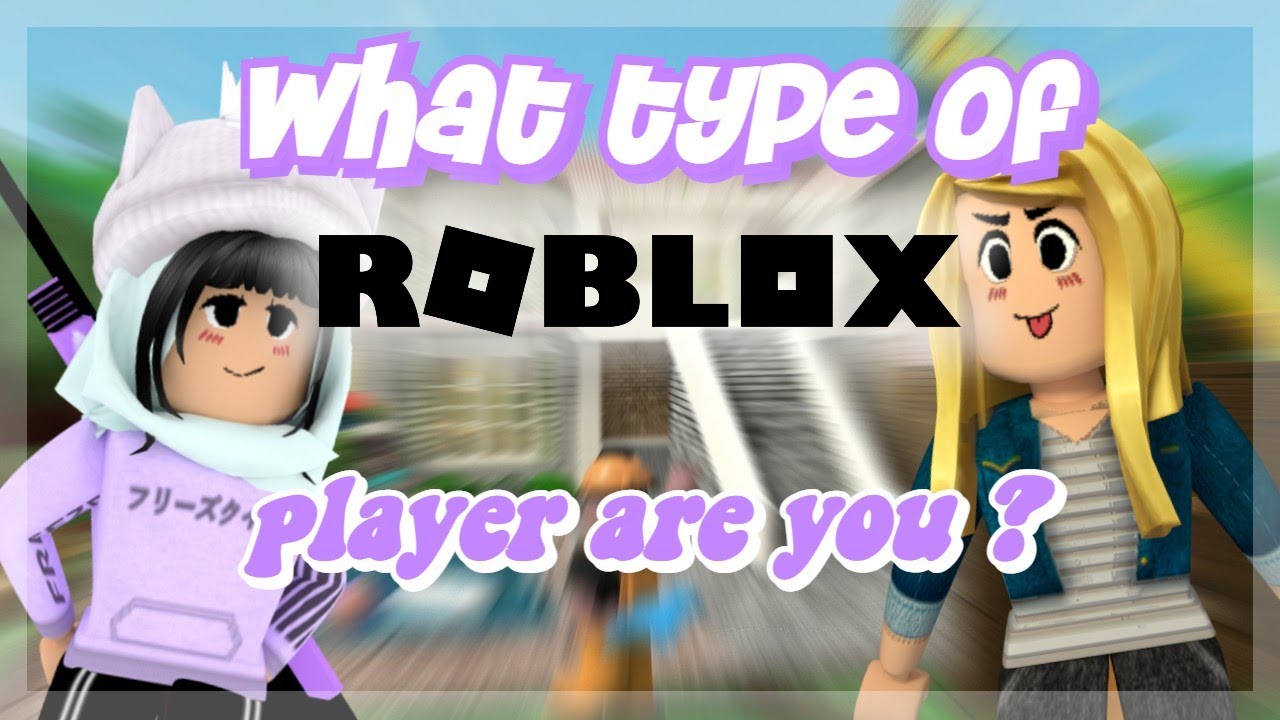What Type Of Roblox Player Are You Roblox Quiz Youtube - what kind of roblox character are you