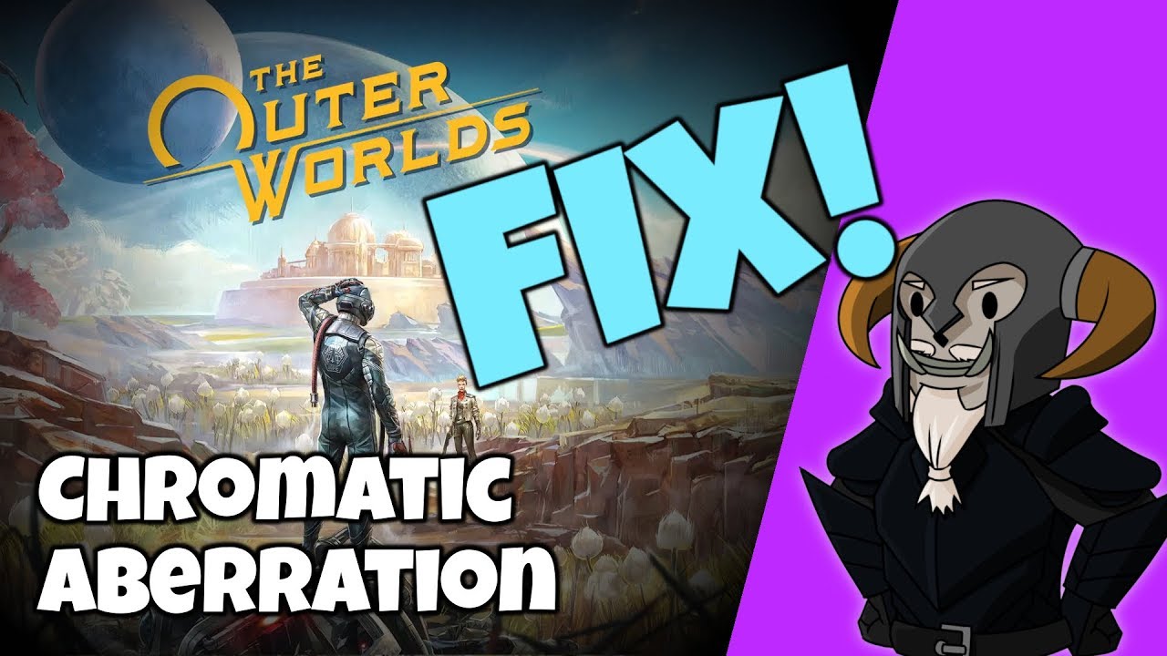 The Outer Worlds : Chromatic Aberration | How To Fix & Prevent Eyestrain|Headaches The Outer Worlds : Chromatic Aberration | How To Fix & Prevent Eyestrain|Headaches